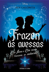 Livro Frozen às avessas: E se Anna e Elsa nunca tivessem ...