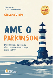 Livro Ame o Parkinson: Descubra que é possível, viver bem com u...