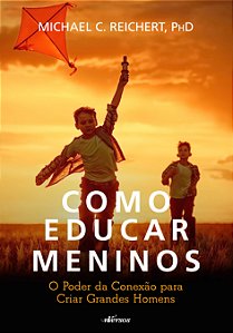 Livro Como educar meninos: o poder da conexão para criar ...