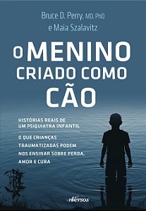 Livro O menino criado como cão: o que as crianças traumat...