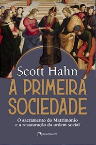 Livro A primeira sociedade: O sacramento do matrimônio e ...