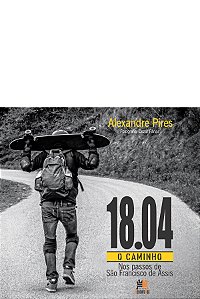 Livro 18.04 - O caminho: Nos passos de São Francisco de A...