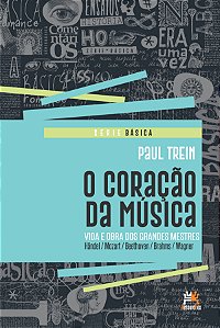 Livro O coração da música: vida e obra dos grandes mestre...