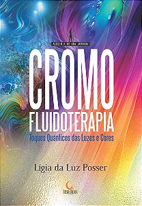 Livro Cromofluidoterapia: toques quânticos através das lu...