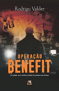 Livro Operação Benefit - Corrupção, Sexo, Família E Pasté...