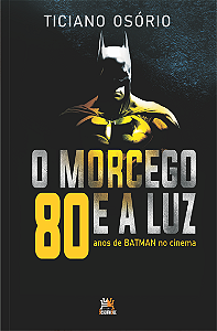 Livro O Morcego E A Luz - 80 Anos De Batman No Cinema