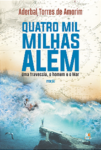 Livro Quatro Mil Milhas Além - Uma Travessia, O Homem E O...