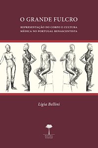 Livro Grande fulcro: representação do corpo e cultura médica no...