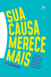 Livro Sua causa merece mais: Como gerir negócios sem fins...