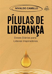 Livro Pílulas De Liderança: Doses Diárias Para Líderes Inspirad...