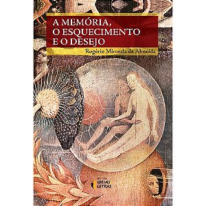 Livro A Memória  O Esquecimento E O Desejo