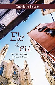 Livro Ele E Eu - Palavras Espirituais Recebidas Do Senhor