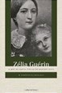Livro Zélia Guérin - A Mãe De Santa Teresa Do Menino Jesu...