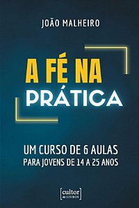 Livro A fé na prática - um curso de 6 aulas para jovens d...