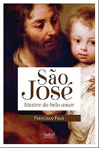 Livro São José: mestre do belo amor