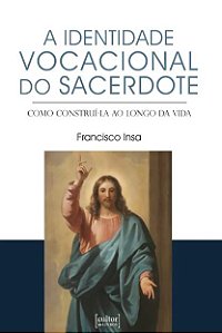 Livro A Identidade Vocacional Do Sacerdote - Como Constru...