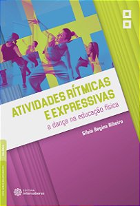 Livro Atividades Rítmicas E Expressivas - A Dança Na Educação F...
