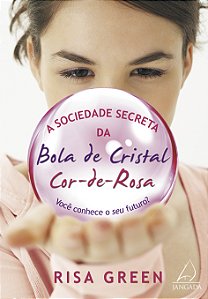 Livro A sociedade secreta da bola de cristal cor-de-rosa: você ...