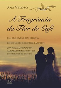 Livro A Fragrância Da Flor Do Café - Uma Bela, Jovem E Rica Her...