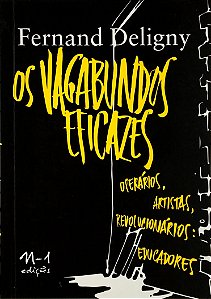 Livro Os Vagabundos Eficazes - Operários, Artistas, Revol...