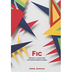 Livro Fic: Por que a fanfiction está dominando o mundo