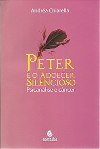 Livro Peter e o adoecer silencioso: psicanálise e câncer