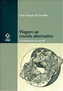 Livro Viagem ao mundo alternativo: a contracultura nos an...