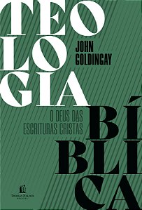 Livro Teologia Bíblica: o Deus das Escrituras cristãs