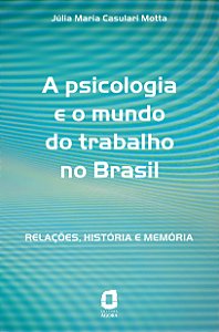 Livro A psicologia e o mundo do trabalho no Brasil: relaç...