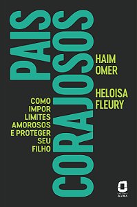 Pais Corajosos - Como Impor limites Amorosos e Proteger S...
