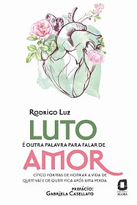 Livro Luto é outra palavra para falar de amor: Cinco form...