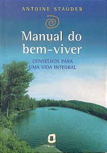 Livro Manual Do Bem-Viver: Conselhos Para Uma Vida Integral