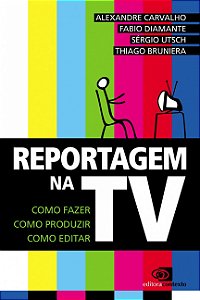 Livro Reportagem na TV: Como fazer, como produzir, como e...