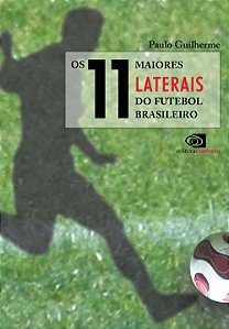 Livro Os 11 maiores laterais do futebol brasileiro