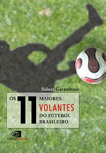 Livro Os 11 maiores volantes do futebol brasileiro