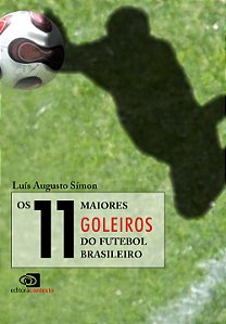 Livro Os 11 maiores goleiros do futebol brasileiro
