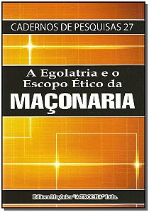 Livro A Egolatria E O Escopo Ético Da Maçonaria