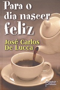 Livro Para o dia nascer feliz