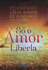 Livro Só o amor liberta