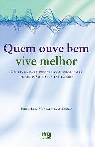 Livro Quem ouve bem vive melhor: um livro para pessoas co...