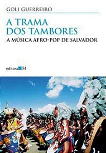 Livro A trama dos tambores: a música afro-pop de Salvador
