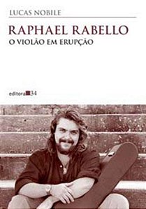 Livro Raphael Rabello: o violão em erupção