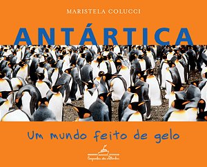Livro Antártica: um mundo feito de gelo