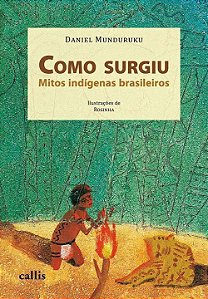Livro Como Surgiu: Mitos Indígenas Brasileiros