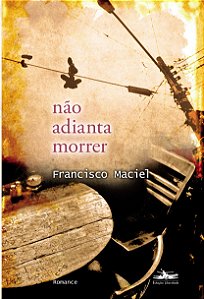 Livro Não adianta morrer