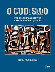 Livro O cubismo: Uma revolução estética - nascimento e ex...