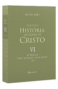 Livro A Igreja Dos Tempos Clássicos (I) - Volume Vi