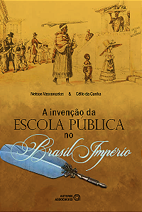 Livro A Invenção Da Escola Pública No Brasil Império