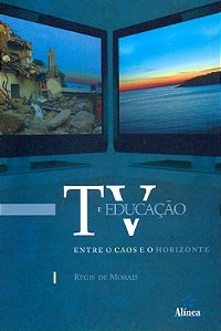 Livro Tv E Educacao: Entre O Caos E O Horizonte - 1