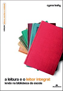 Livro A leitura e o leitor integral: Lendo na biblioteca da esc...
